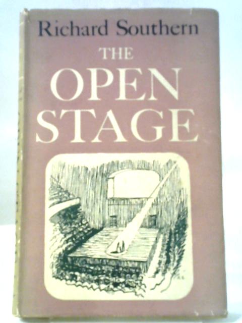 The Open Stage: And the Modern Theatre in Research and Practice von Robert Southern