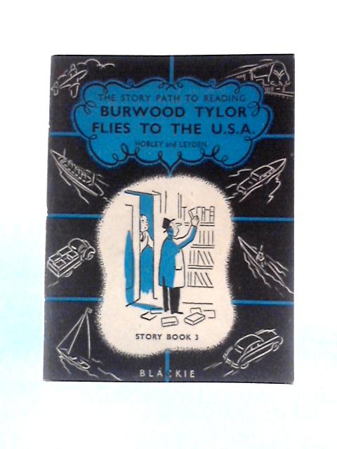 Burwood Taylor Flies to the U.S.A. By L F Hobley and P H Leyden