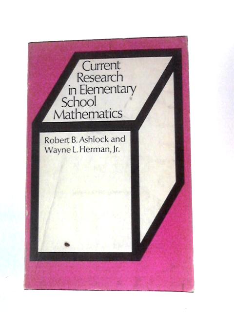 Current Research in Elementary School Mathematics By Robert B.Ashlock