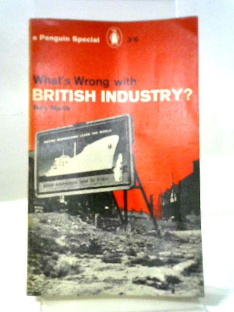 What's Wrong With British Industry? (Penguin Specials) By Rex Malik