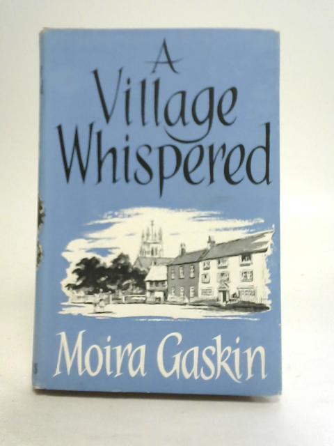 A Village Whispered von Moira Gaskin