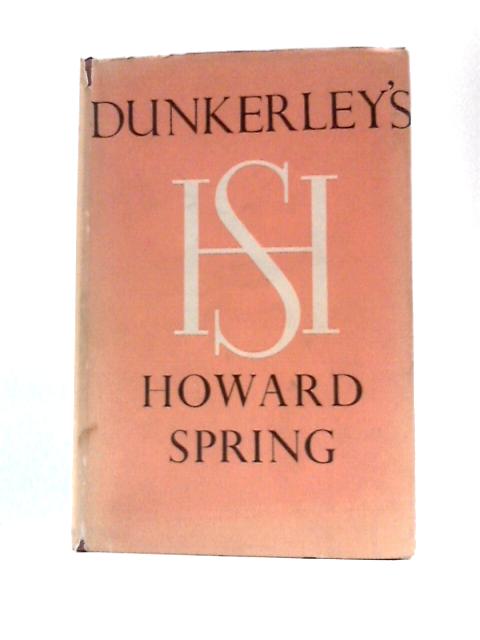 Dunkerley's A Novel By Howard Spring