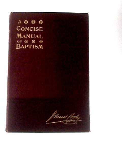 A Concise Manual Of Baptism By J Hunt Cooke