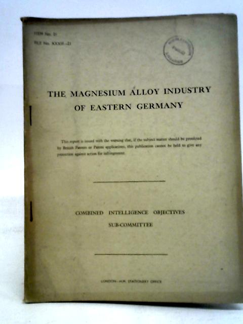 CIOS File No. XXXIII-21. The Magnesium Alloy Industry of Eastern Germany. By stated