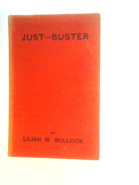 Just-Buster By Lilian M.Bullock