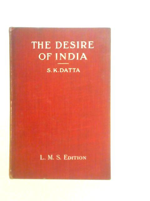 The Desire Of India von Surendra Kumar Datta