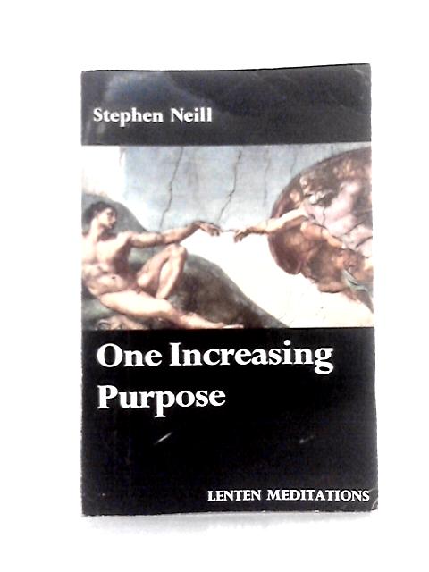 One Increasing Purpose: Lenten Meditations von Stephen Neill