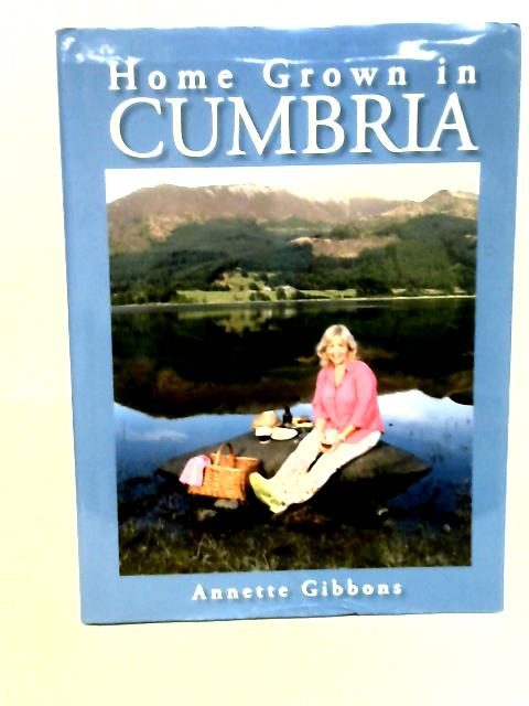 Home Grown in Cumbria By Annette Gibbons