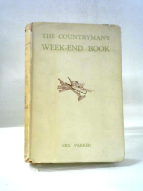 The Countryman's Week-End Book By Eric Parker