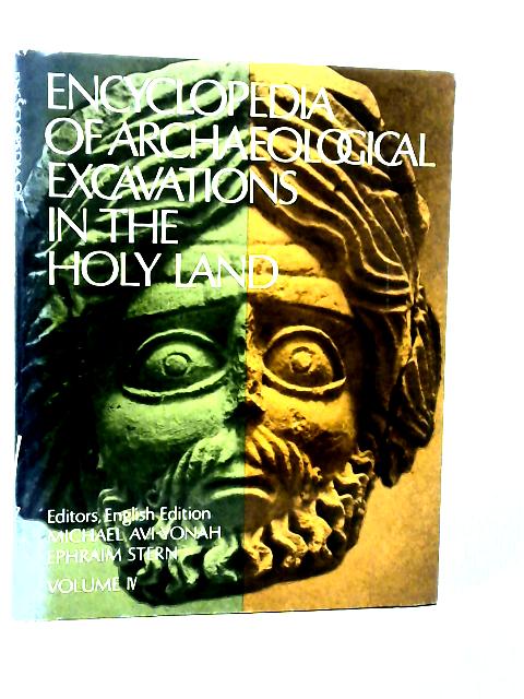 Encyclopedia Of Archaeological Excavations In The Holy Land Volume IV By Michael Avi-Yonah and Ephraim Stern (Eds.)