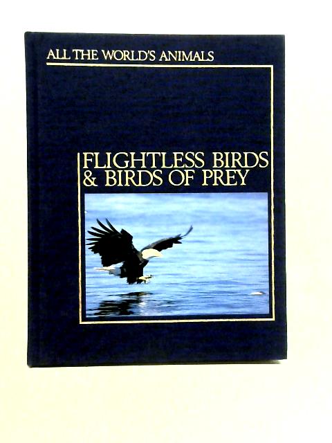 All The World's Animals: Flightless Birds & Birds of Prey By Various