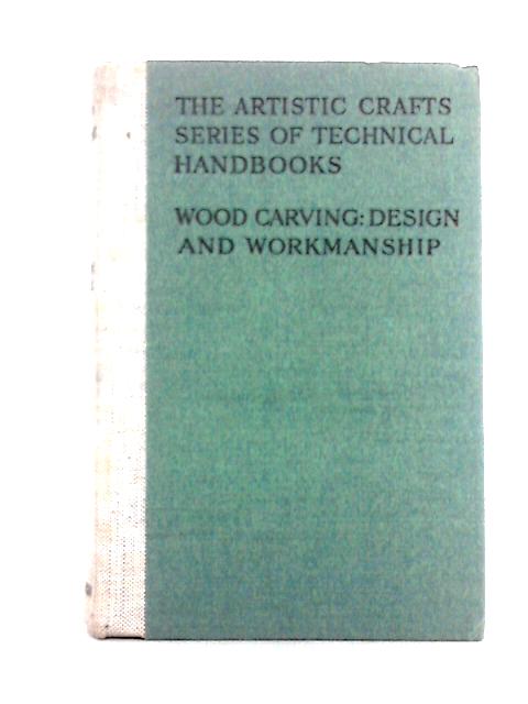 Wood Carving: Design And Workmanship von George Jack