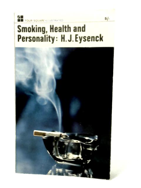 Smoking, Health and Personality By H.J. Eysenck