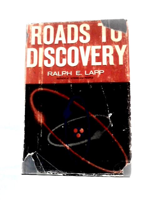 Roads to Discovery By Ralph E. Lapp