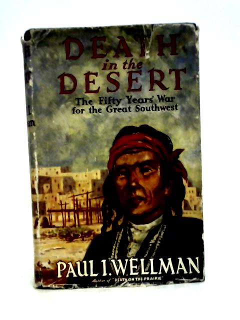 Death in the Desert By Paul I Wellman