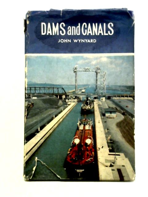 Dams and canals (Junior reference books) By John Wynyard