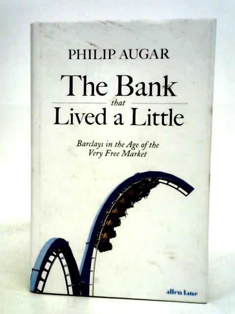 The Bank That Lived A Little By Philip Augar