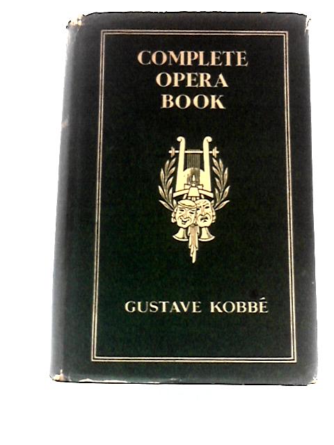 The Complete Opera Book By Gustav Kobbe