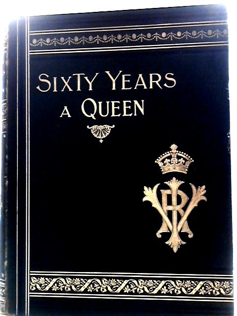 Sixty Years a Queen: the Story of Her Majesty's Reign By Sir Robert Maxwell