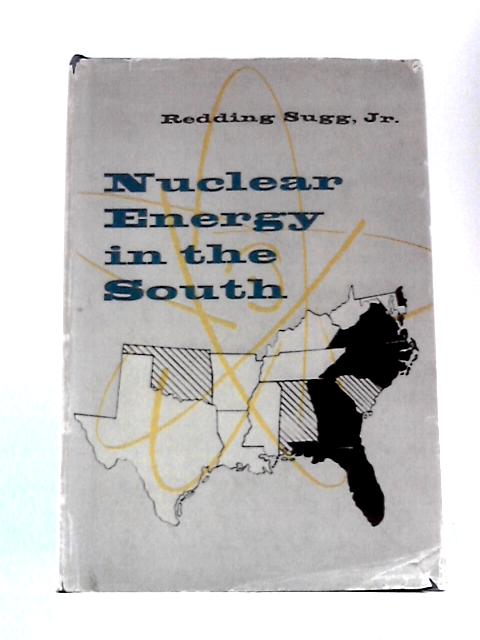 Nuclear Energy in the South By Redding S Sugg (Ed.)