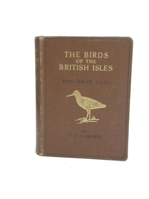 The Birds Of The British Isles And Their Eggs par T A Coward
