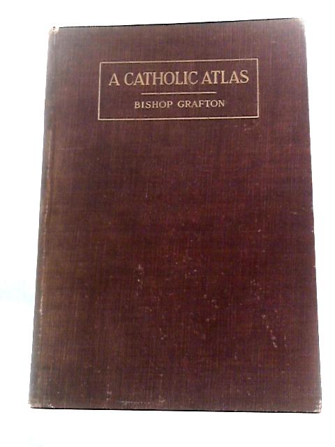 A Catholic Atlas von Charles C Grafton