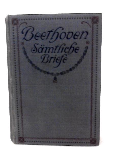 Ludwig Van Beethovens Samtliche Briefe von Emerich Kastner