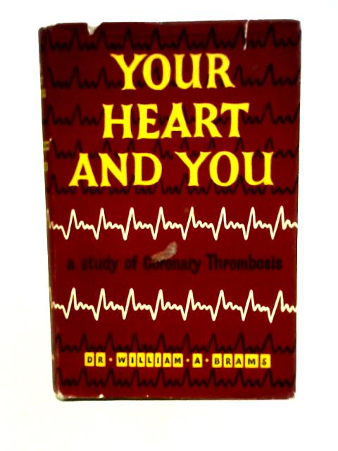 Your Heart and You By Dr. William A. Brams