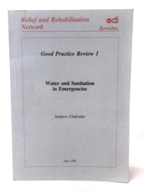 Water and Sanitation in Emergencies (Good Practice Review S.) By Andrew Chalinder