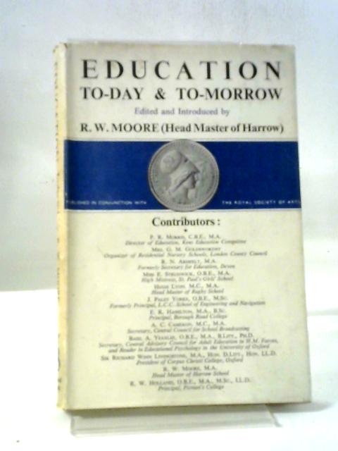 Education: To-Day And To-Morrow By R. W Moore