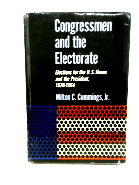Congressmen and the electorate; elections for the U.S. House and the President, 1920-1964 von Milton C. Cummings Jr.