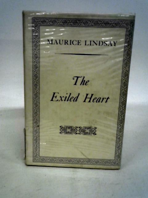 The exiled heart: Poems, 1941-1956 von Maurice Lindsay