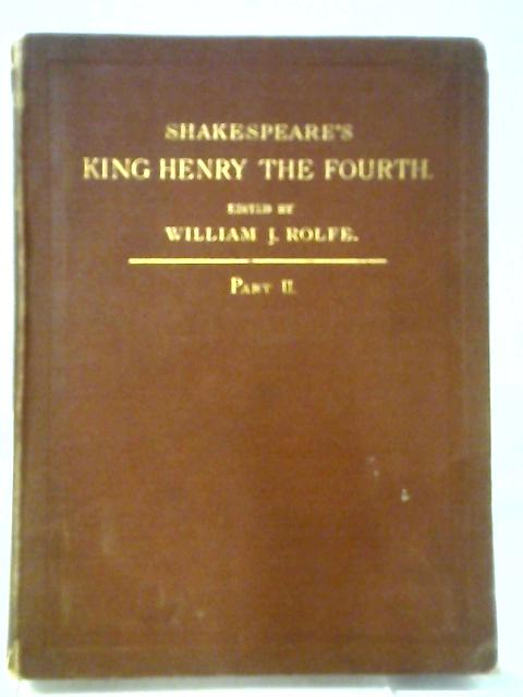 Shakespeare's History Of King Henry The Fourth Part II von William J Rolfe