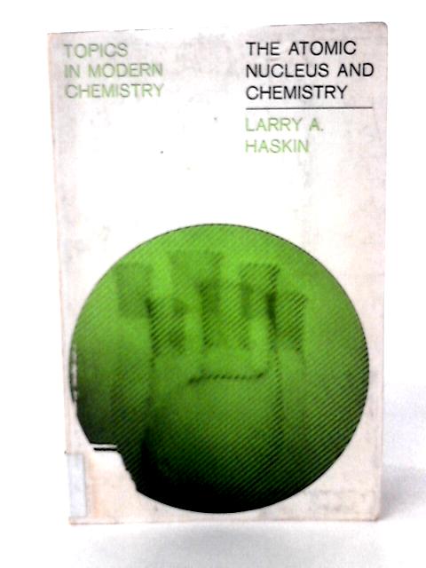 Atomic Nucleus and Chemistry (Topics in Modern Chemistry) von Larry A Haskin