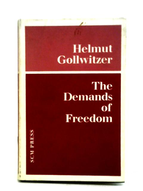 The demands of freedom: Papers by a Christian in Wes Germany von Helmut Gollwitzer