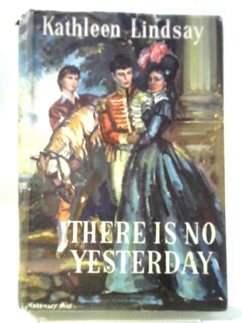There Is No Yesterday By Kathleen lindsay