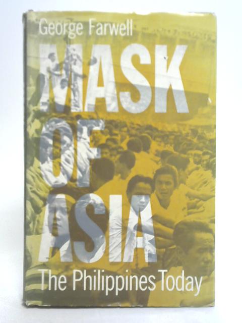 Mask of Asia: The Philippines Today By George Farwell