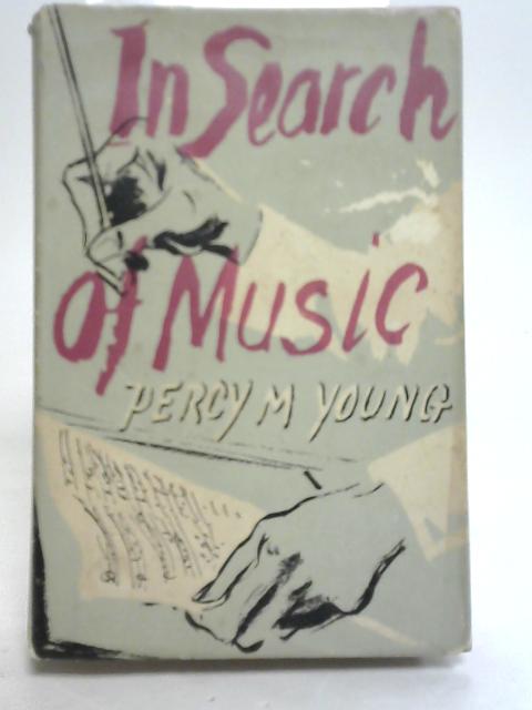 In Search of Music By Percy M. Young