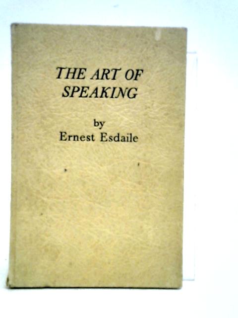 The Art of Speaking. By Ernest Esdaile