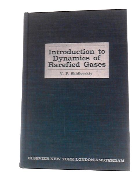 Introduction to the Dynamics of Rarefield Gases von V. P. Schidlovskiy