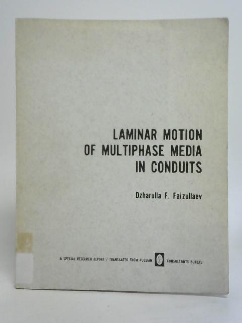 Laminar Motion of Multiphase Media in Conduits By D. F. Faizullaev