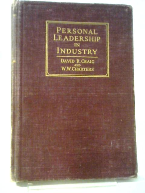 Personal Leadership In Industry By David R Craig and W W Charters