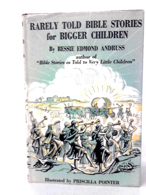 Rarely Told Bible Stories for Bigger Children von Bessie Edmond Andruss