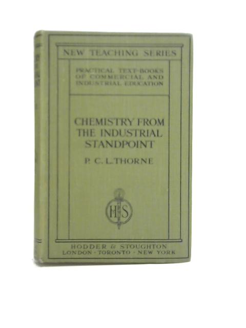 Chemistry From the Industrial Standpoint By P. C. L. Thorne