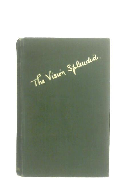 The Vision Splendid By A. Gwendoline Hawkey