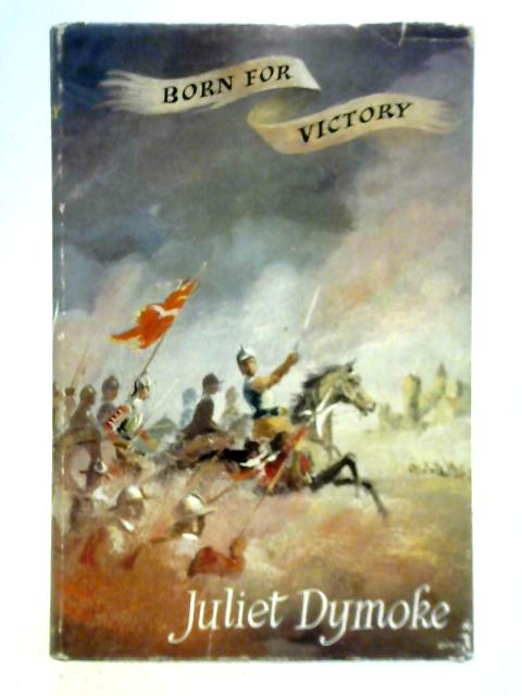 Born for Victory By Juliet Dymoke