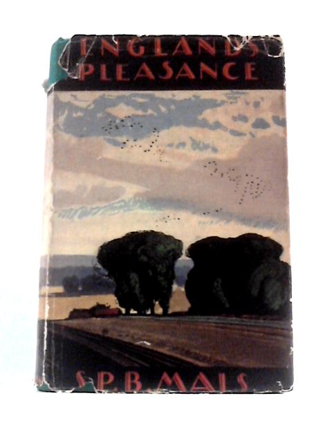 England's Pleasance By S.P.B. Mais