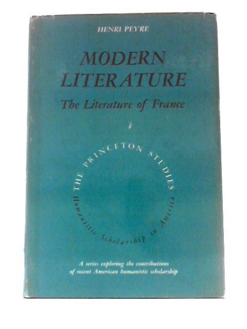 Modern Literature. Volume I: The Literature Of France By Henri Peyre