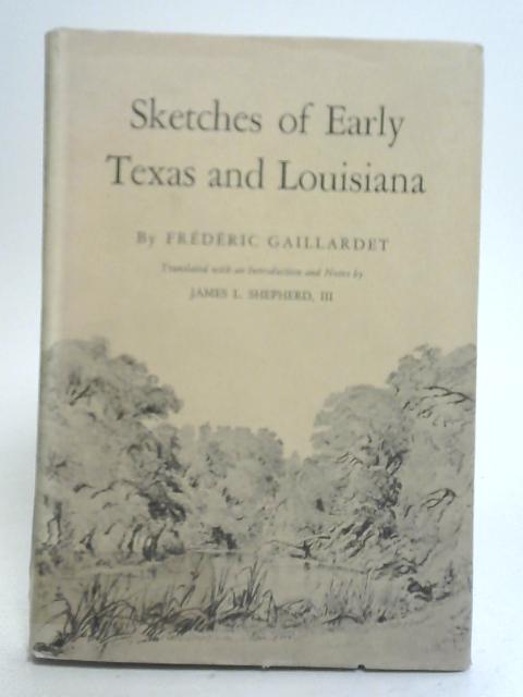 Sketches of Early Texas and Louisiana von Frederic Gaillardet