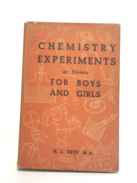 Chemistry Experiments at Home for Boys and Girls von H.L. Heys